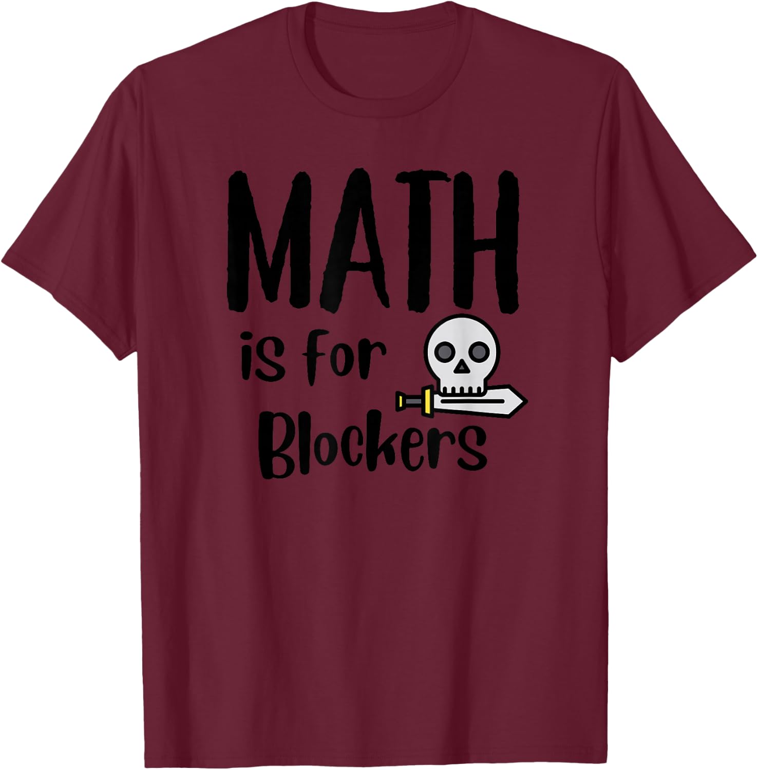 MTG Card Game Funny Fun Commander Math is For Blockers T-Shirt - T-Shirt | Maroon