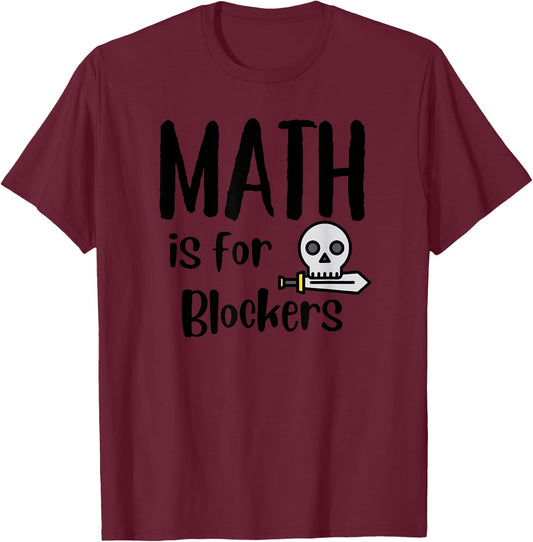 MTG Card Game Funny Fun Commander Math is For Blockers T-Shirt - T-Shirt | Maroon