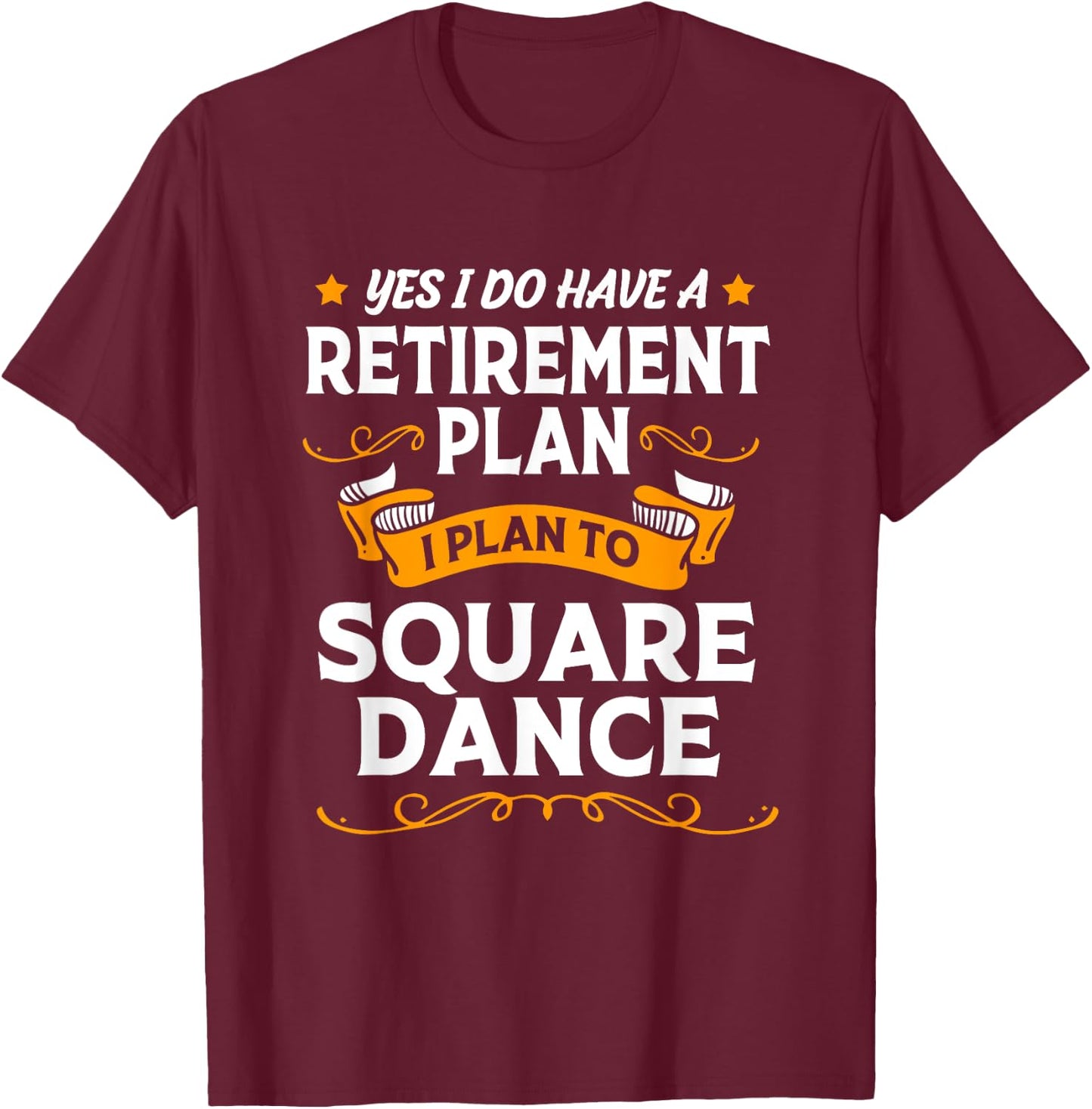 Funny Retirement Plan Retired Dancer Square Dancing T-Shirt - T-Shirt | Maroon