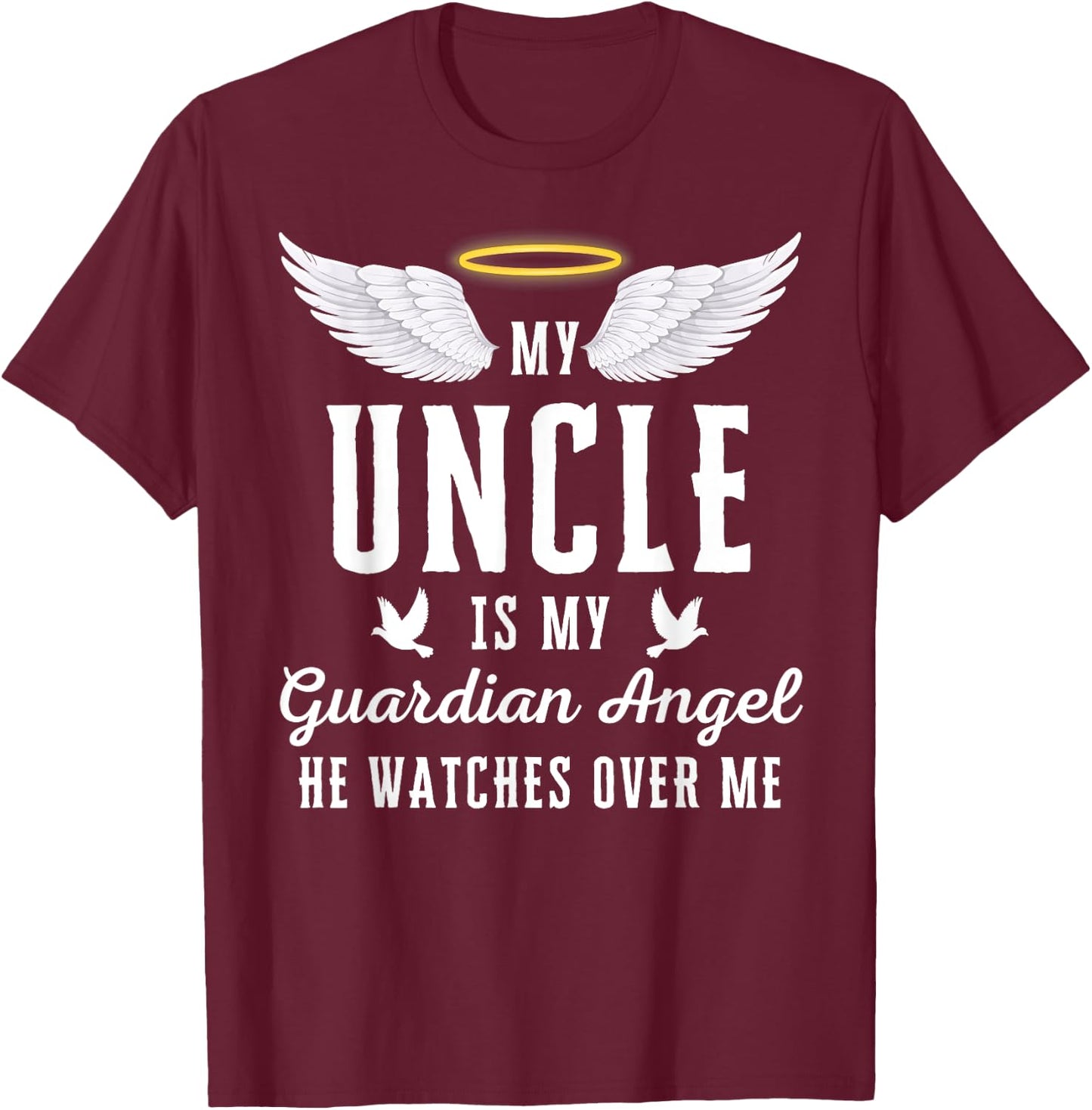 My Uncle Is My Guardian Angel In Loving Memorial Memory T-Shirt - T-Shirt | Maroon