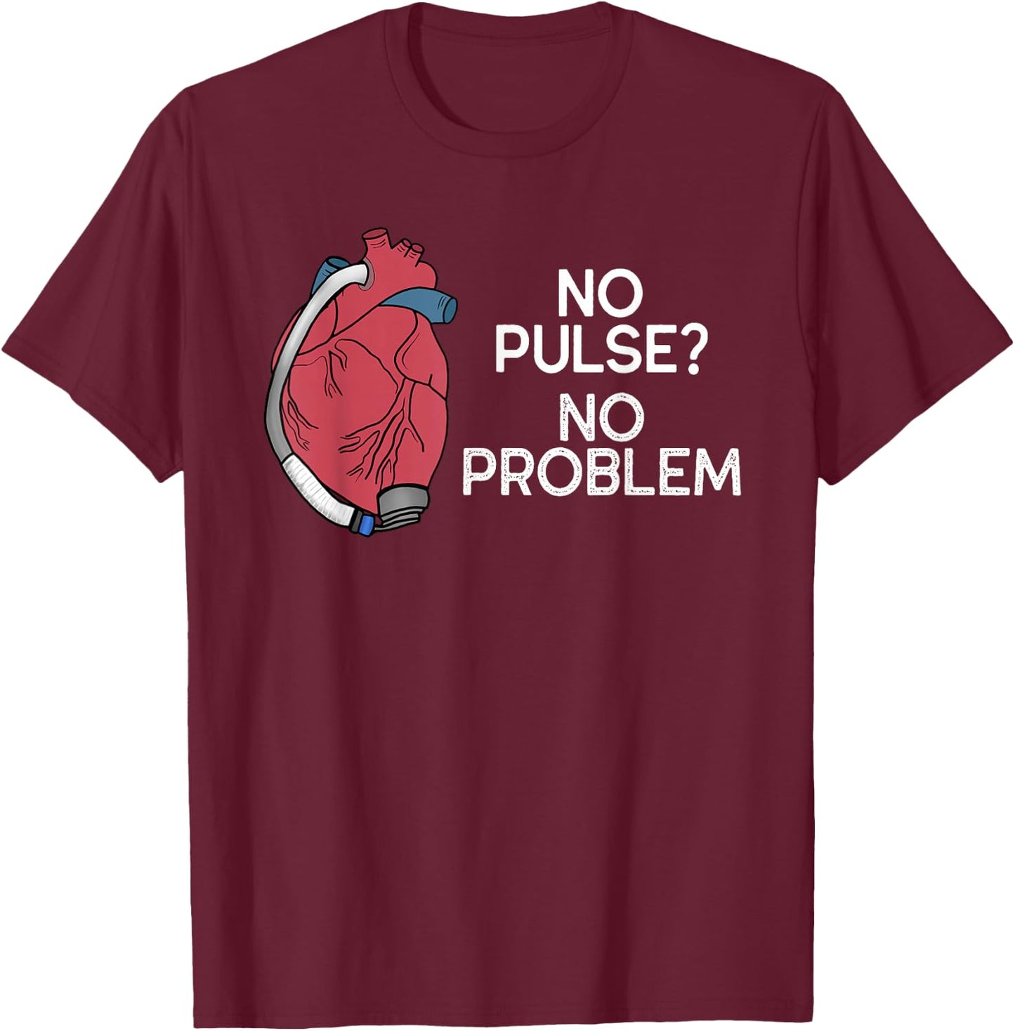 No Pulse No Problem HM3 LVAD Heart CVICU Centricular Assist T-Shirt - T-Shirt | Maroon