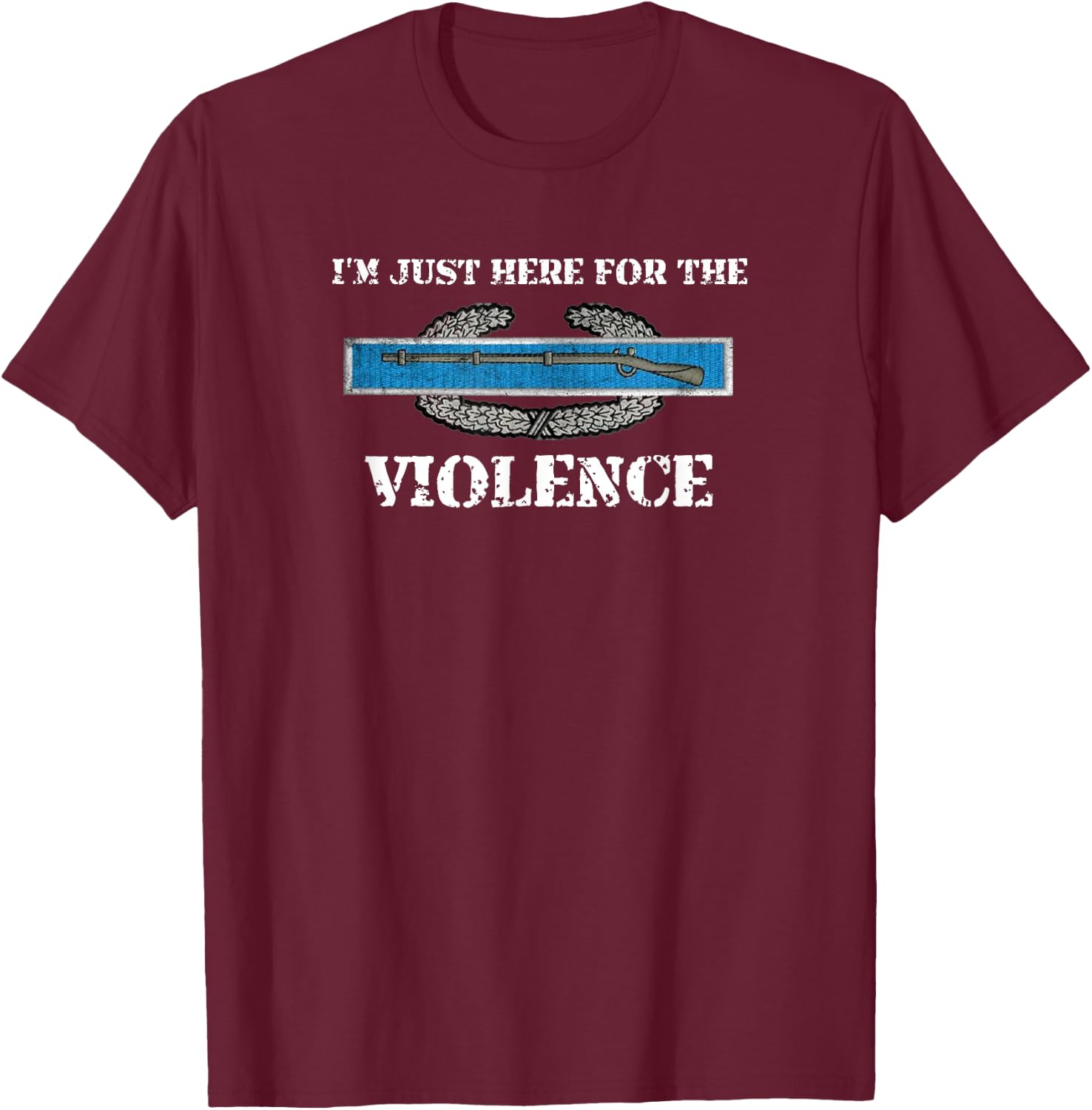 I'm Just Here For The CIB, Combat Infantryman Badge Grunt T-Shirt - T-Shirt | Maroon