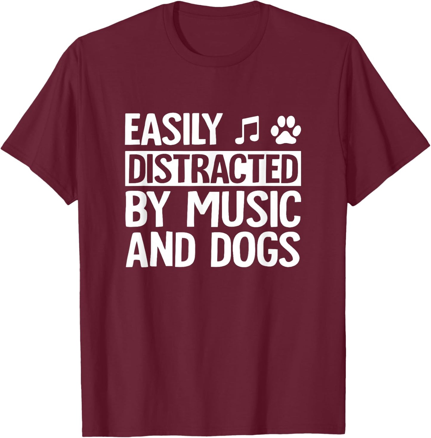 Easily Distracted by Music and Dogs Funny Musician T-Shirt - T-Shirt | Maroon