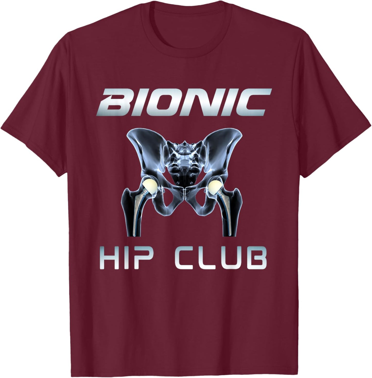 Bionic Hip Club Funny Total Hip Replacement T-Shirt - T-Shirt | Maroon