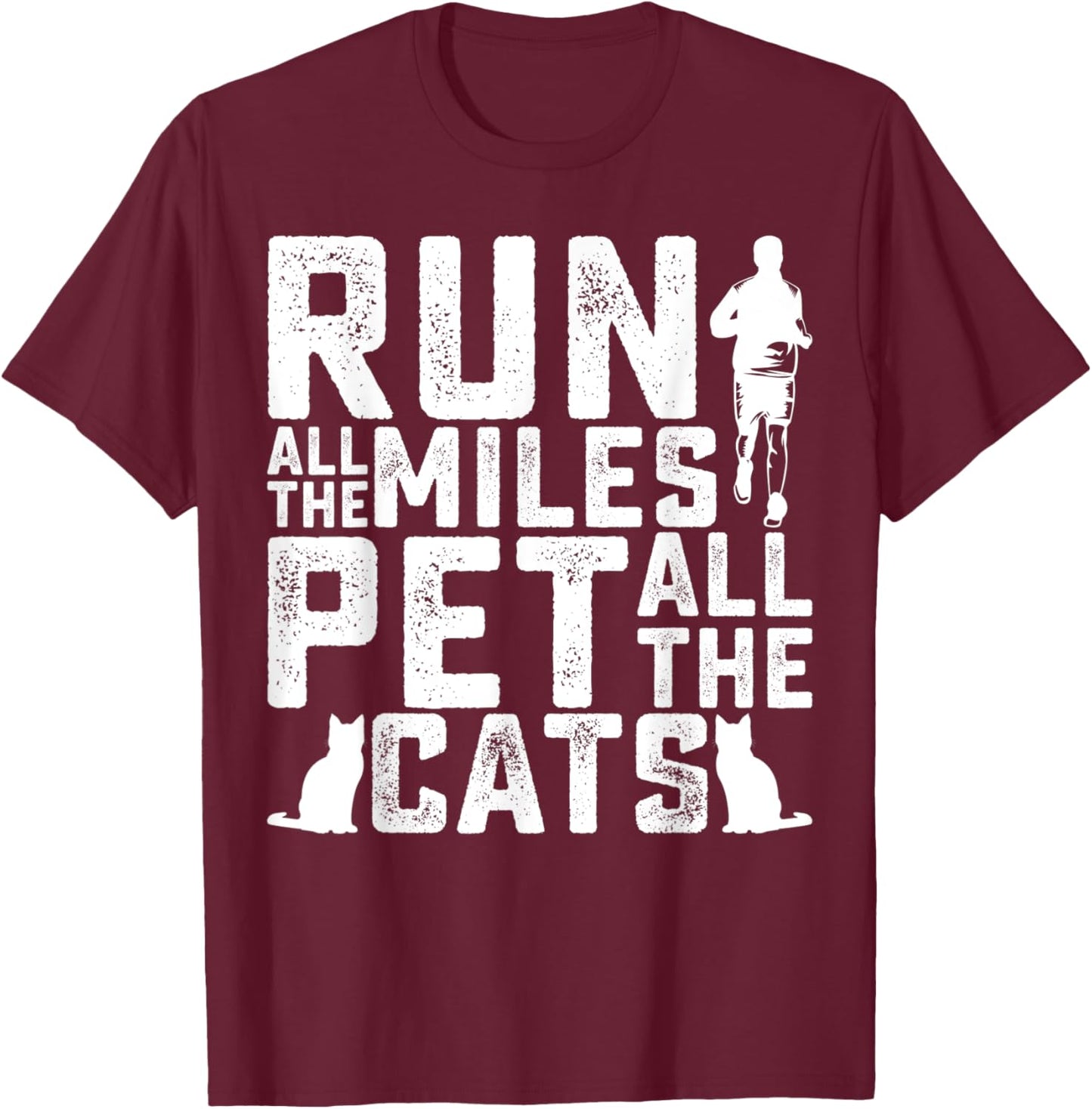 Run All The Miles Pet All The Cats Marathon Runner Pet Lover T-Shirt - T-Shirt | Maroon