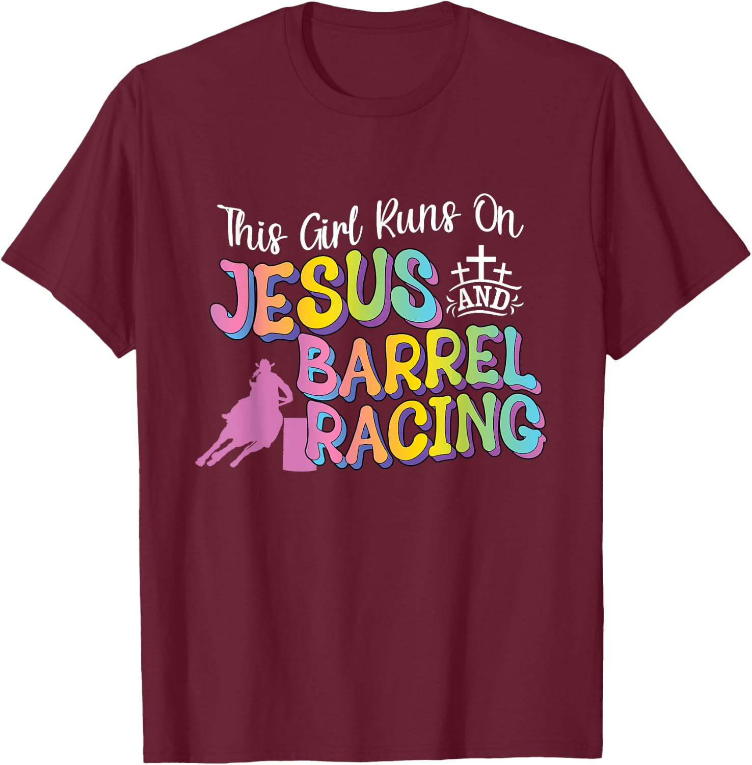Barrel Racer This Girl Runs On Jesus and Barrel Racing T-Shirt - T-Shirt | Maroon
