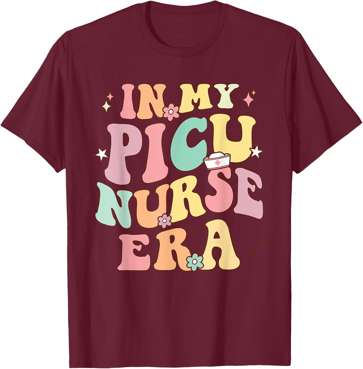 Retro Groovy In My Nurse Era Nursing Student NS PICU Nurse Era Retro PICU Nurse T-Shirt - T-Shirt | Maroon