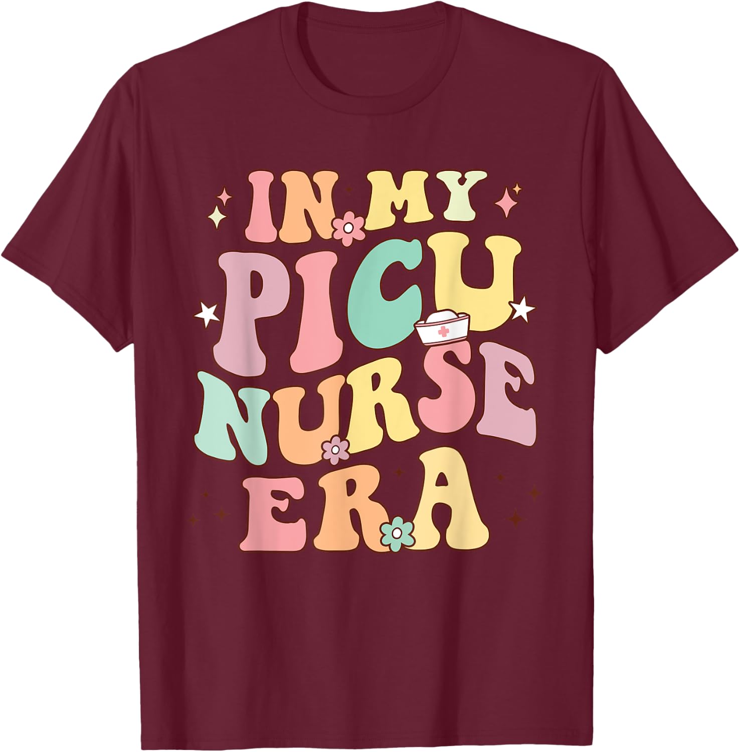 Retro Groovy In My Nurse Era Nursing Student NS PICU Nurse Era Retro PICU Nurse T-Shirt - T-Shirt | Maroon