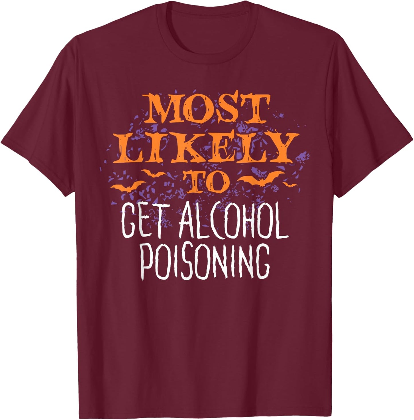 Most Likely To Halloween Get Alcohol Poisoning Matching T-Shirt - T-Shirt | Maroon