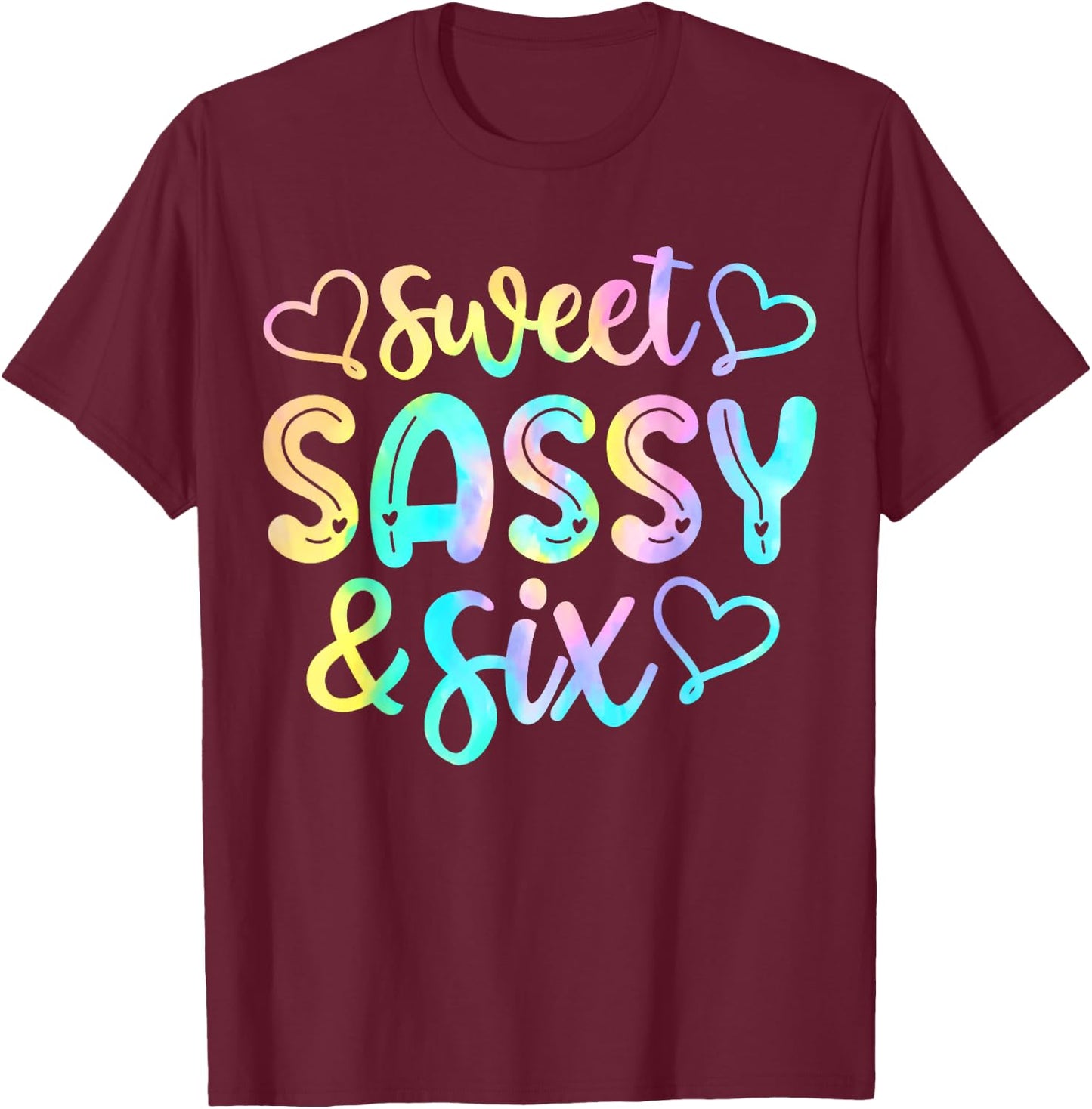 Kids 6th Birthday Girl Sweet Sassy And Six 6 Years Old Girls T-Shirt - T-Shirt | Maroon