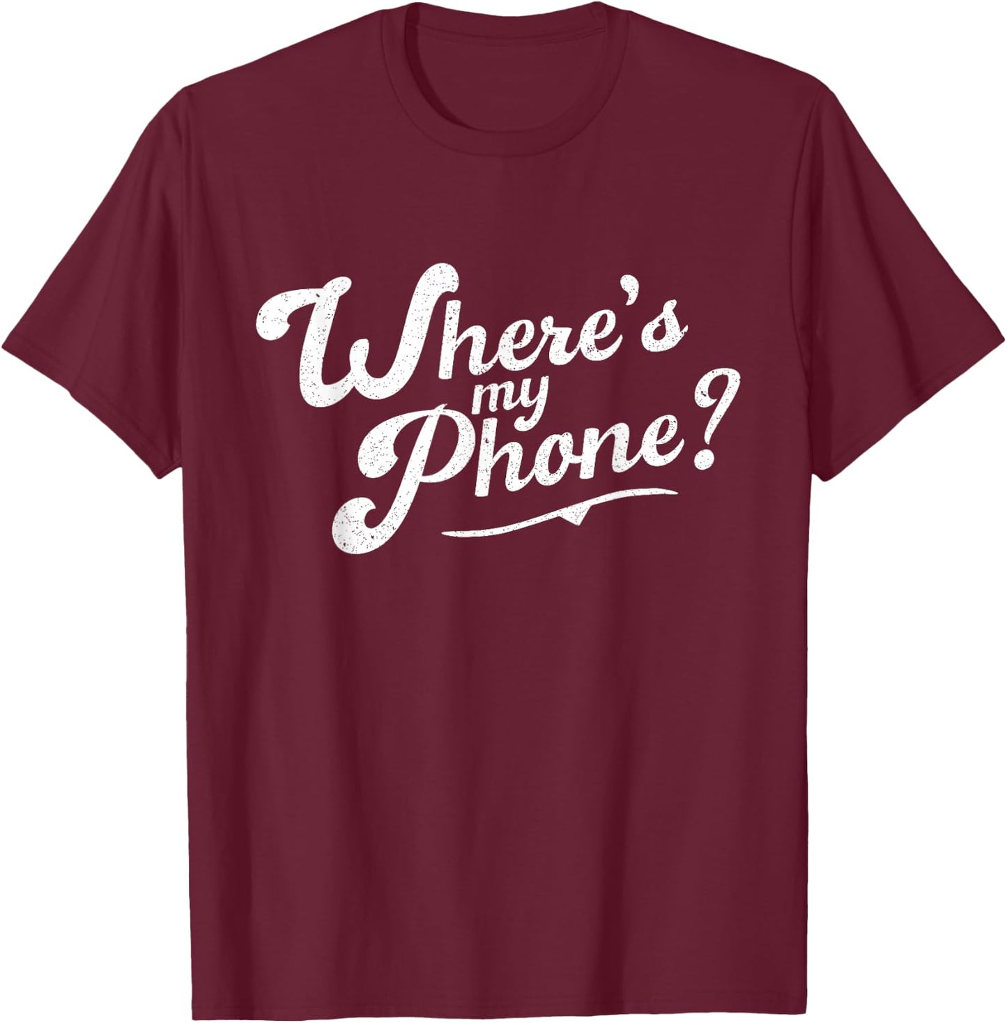 Distressed Funny Friends , Where's My Phone T-Shirt - T-Shirt | Maroon