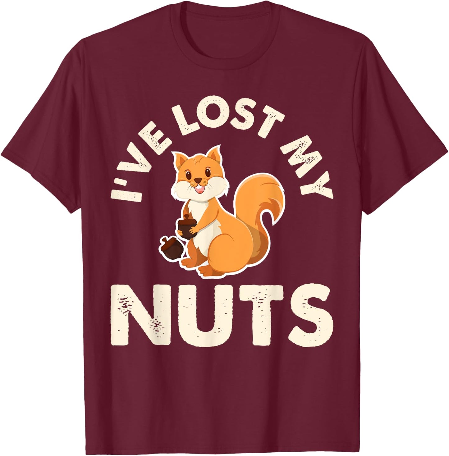 Funny Vasectomy Ive Lost My Nuts Squirrel Gifts T-Shirt - T-Shirt | Maroon