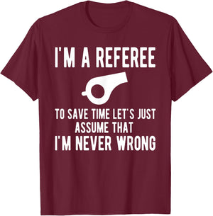 I'm A Referee Funny Ref Umpire Linesman Referee Dad T-Shirt - T-Shirt | Maroon