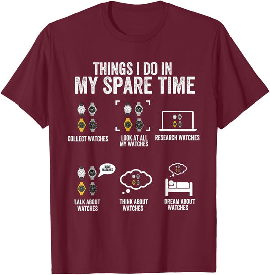 Things I Do In My Spare Time, Horologist Watch Collector T-Shirt - T-Shirt | Maroon