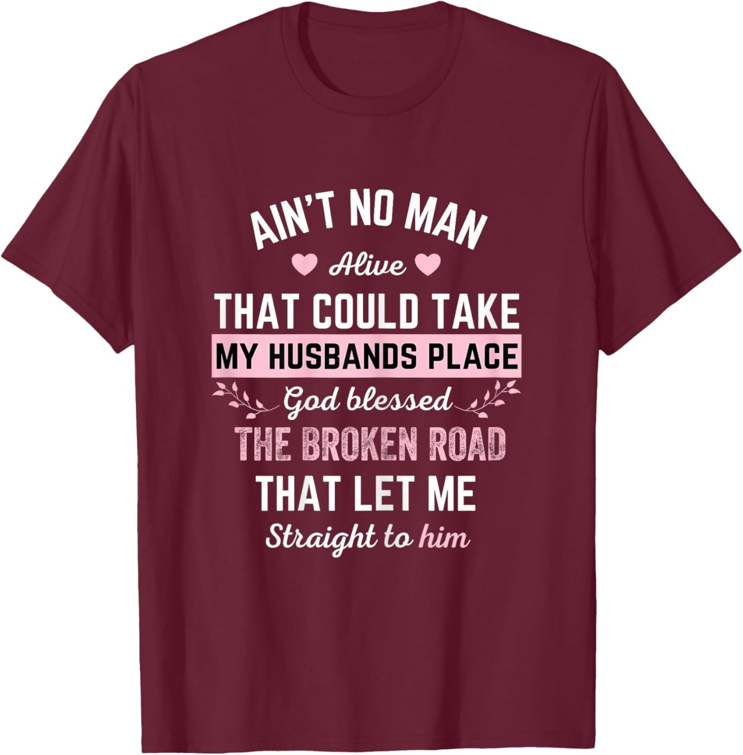 Ain't no man alive that could take my husband's place god T-Shirt - T-Shirt | Maroon