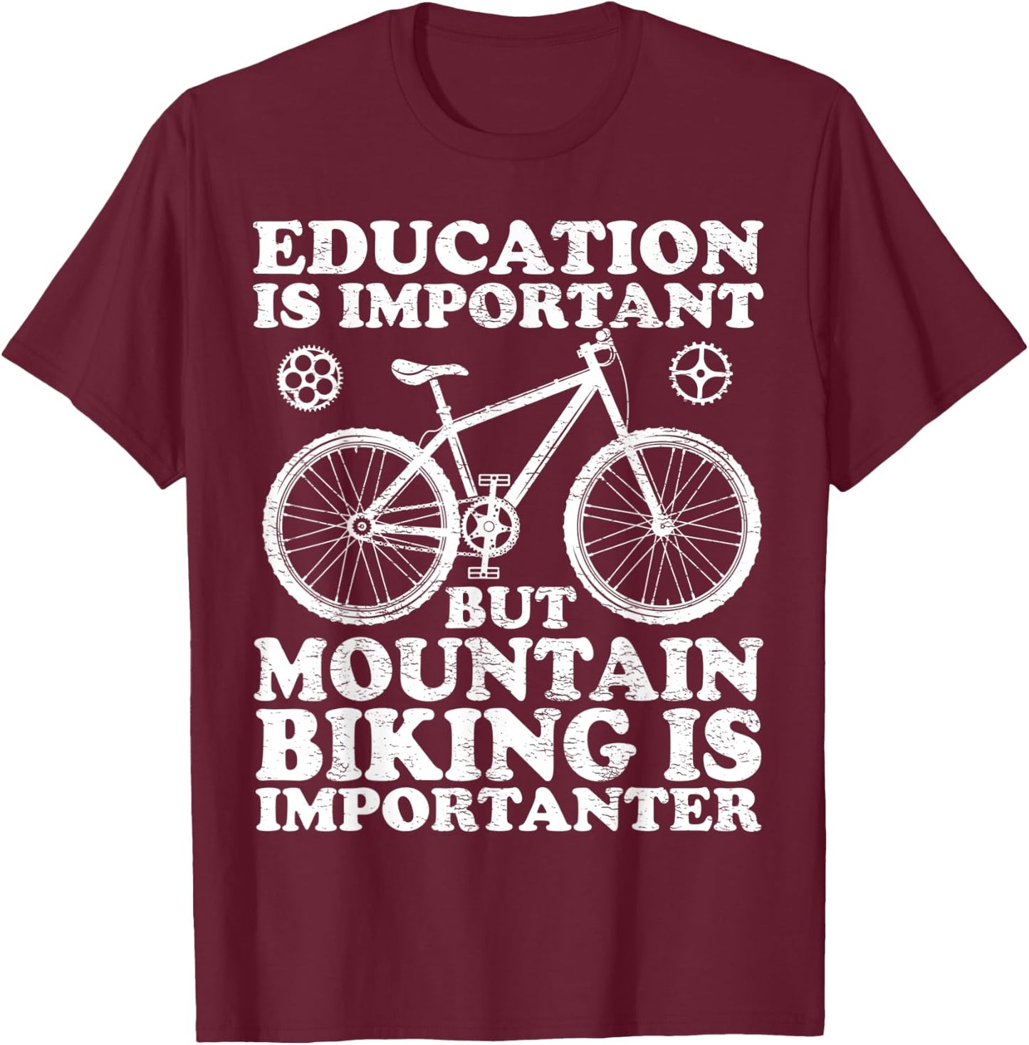 Education Is Important But Mountain Biking Is Importanter T-Shirt - T-Shirt | Maroon