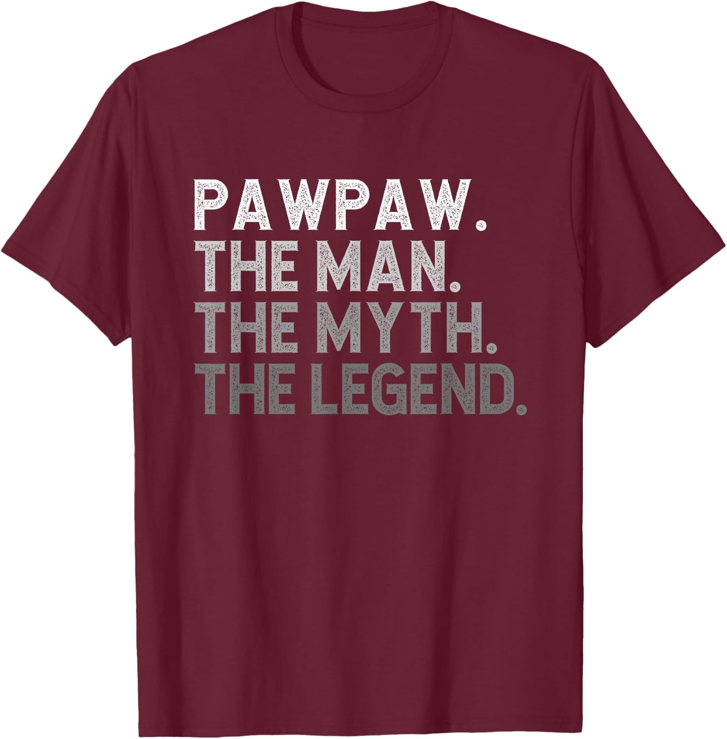 Pawpaw The Man The Myth The Legend Funny Cool Paw-Paw T-Shirt - T-Shirt | Maroon