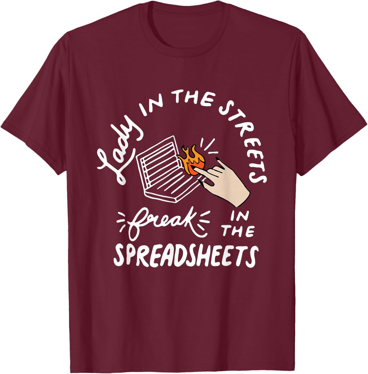 Women Accounting Lady In The Street Freak In The Spreadsheet T-Shirt - T-Shirt | Maroon
