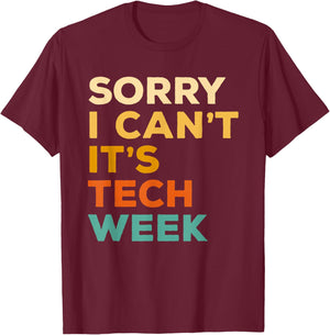 Sorry I Can't It's Tech Week Theatre Rehearsal Actress Actor T-Shirt - T-Shirt | Maroon