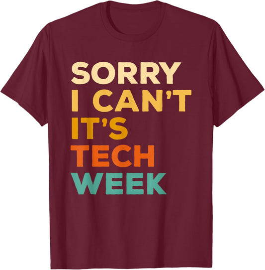 Sorry I Can't It's Tech Week Theatre Rehearsal Actress Actor T-Shirt - T-Shirt | Maroon