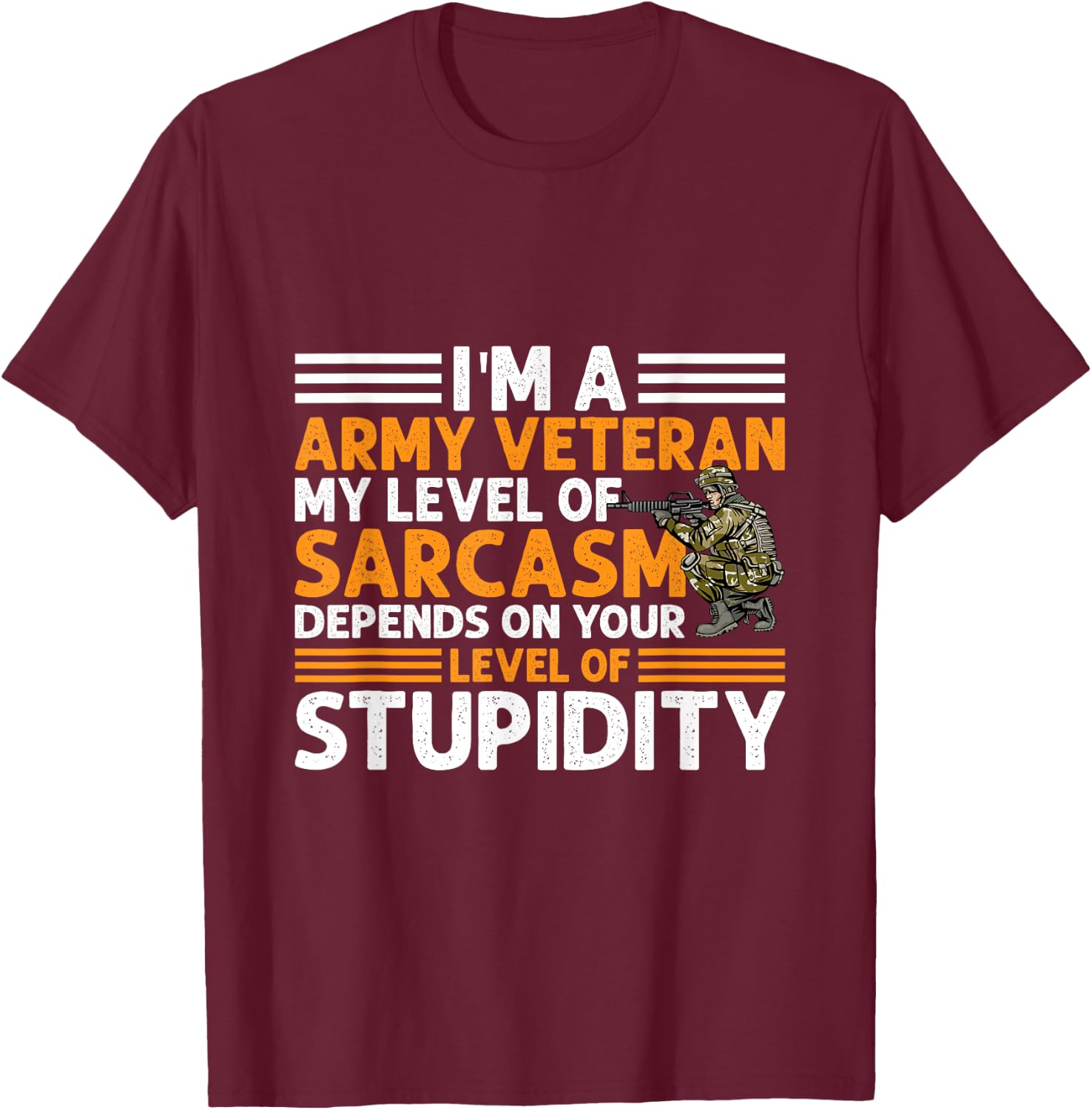Army Veteran Sarcasm Military Men Patriotic T-Shirt - T-Shirt | Maroon