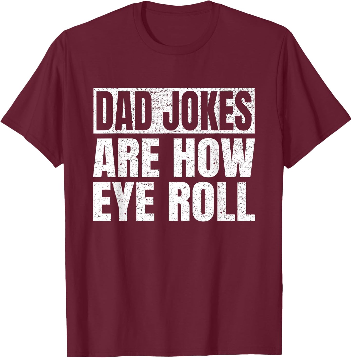 Dad Jokes Are How Eye Roll Funny Dad Fathers Day Vintage T-Shirt - T-Shirt | Maroon