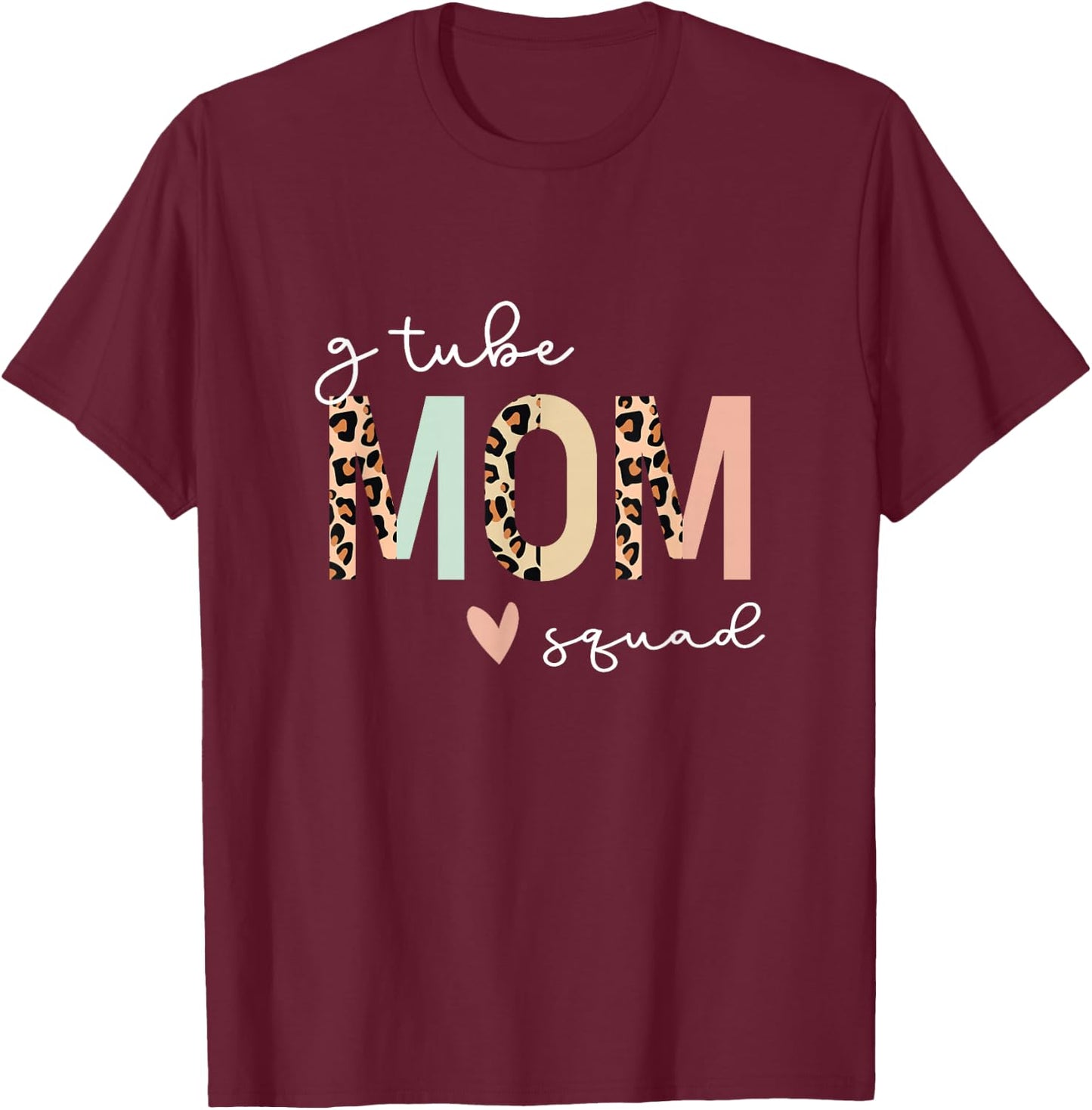 G Tube Feeding Tube Mom T-Shirt - T-Shirt | Maroon