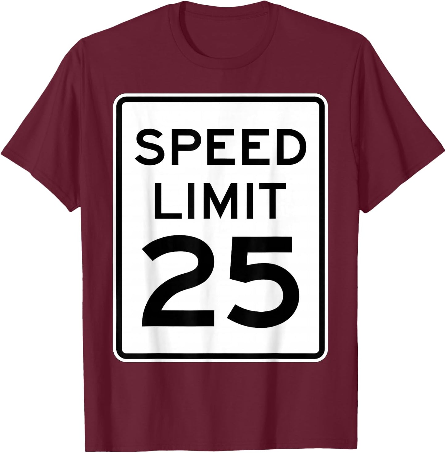 2 Sided Speed Limit 25 MPH Traffic Sign Runner Front Back T-Shirt - T-Shirt | Maroon