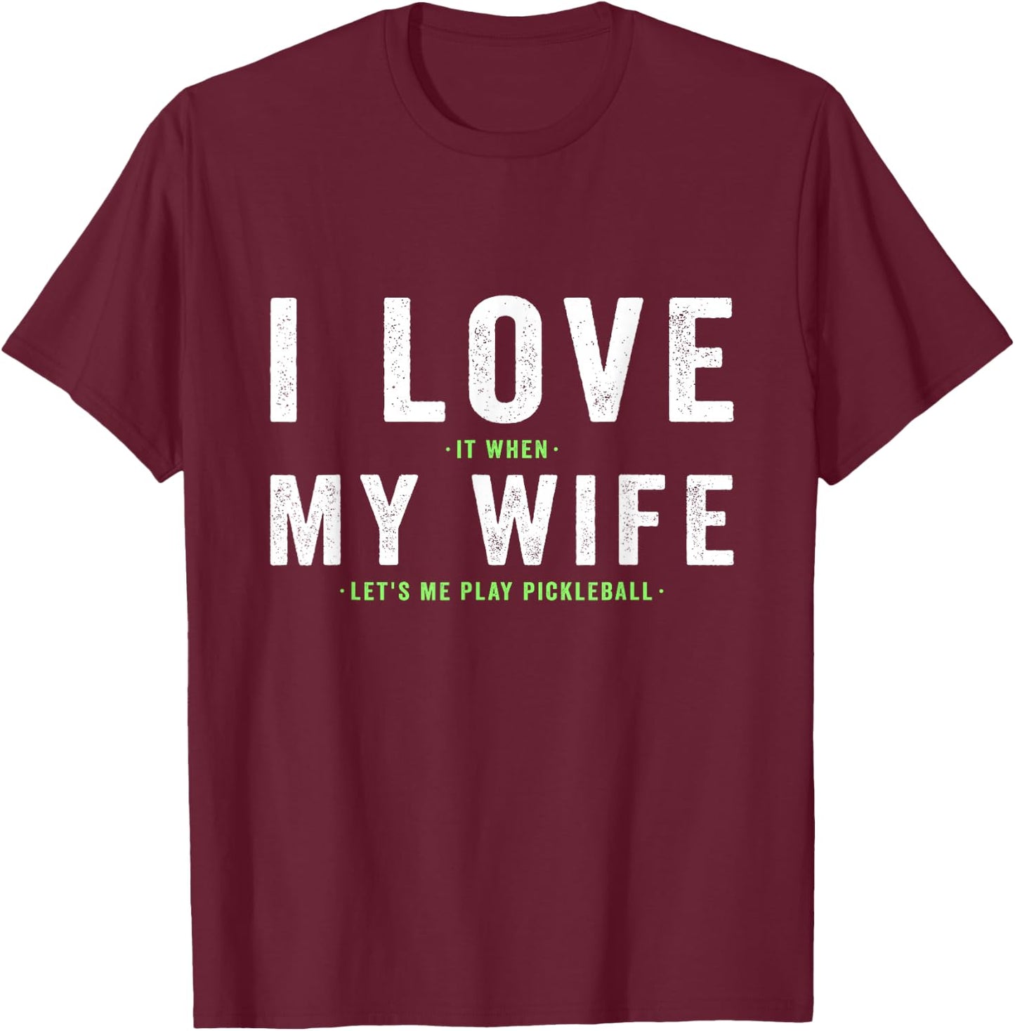 I Love My Wife - Pickleball Player Dink Lover T-Shirt - T-Shirt | Maroon