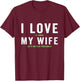 I Love My Wife - Pickleball Player Dink Lover T-Shirt - T-Shirt | Maroon