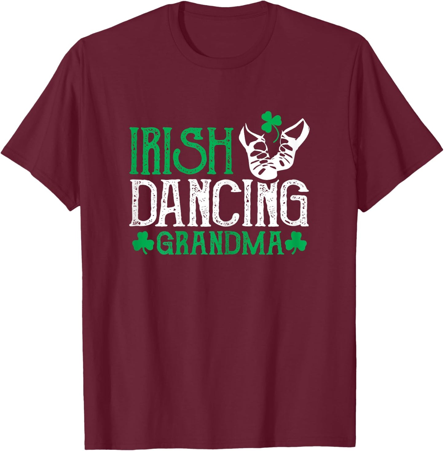 Irish Dancing Grandma Irish Step Dancer Women Irish Dance T-Shirt - T-Shirt | Maroon