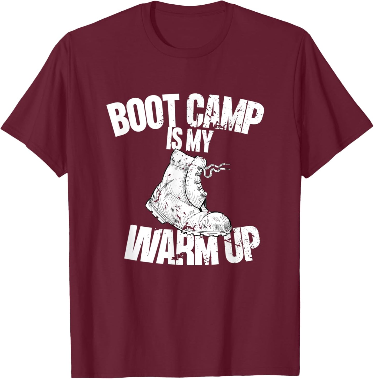 Boot Camp Is My Warm Up - Funny Workout T-Shirt - T-Shirt | Maroon