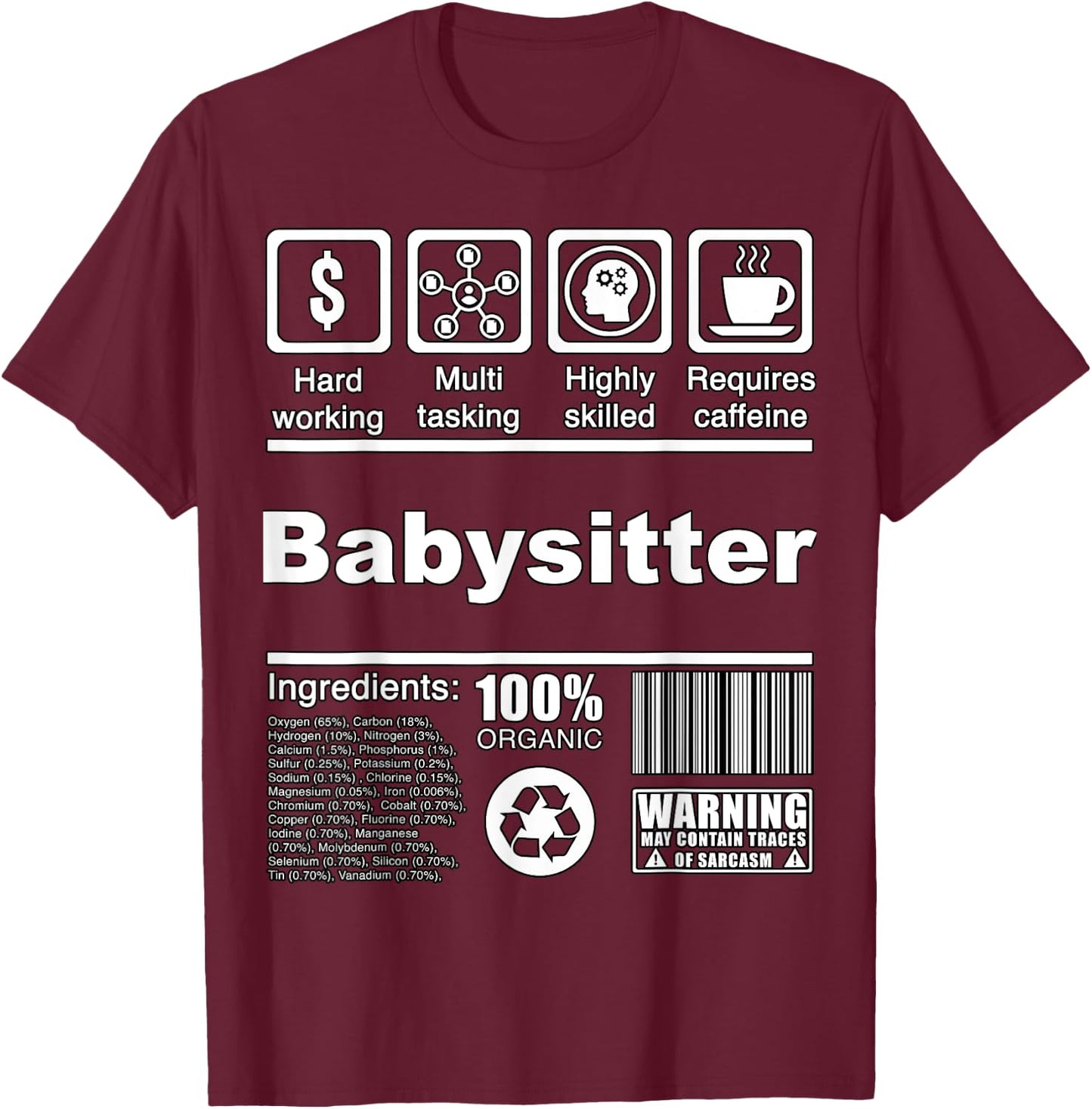 Babysitter Funny Nutritional Facts - For Babysitters T-Shirt - T-Shirt | Maroon