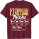 Stubborn Labrador Tricks - Dog Lover Pet Pup Owner Puppy T-Shirt - T-Shirt | Maroon