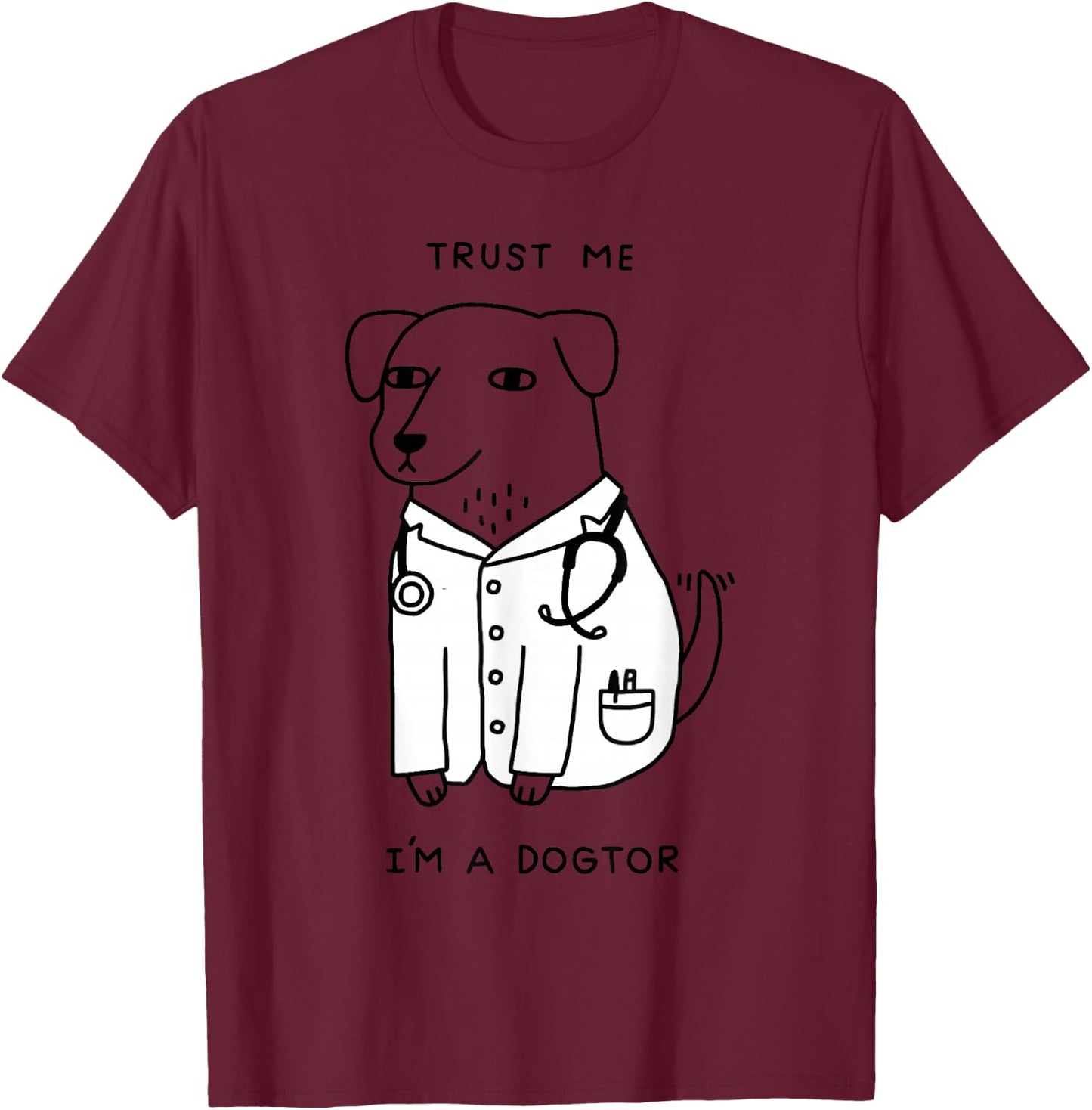 Trust Me I'm A Dogtor T-Shirt - T-Shirt | Maroon