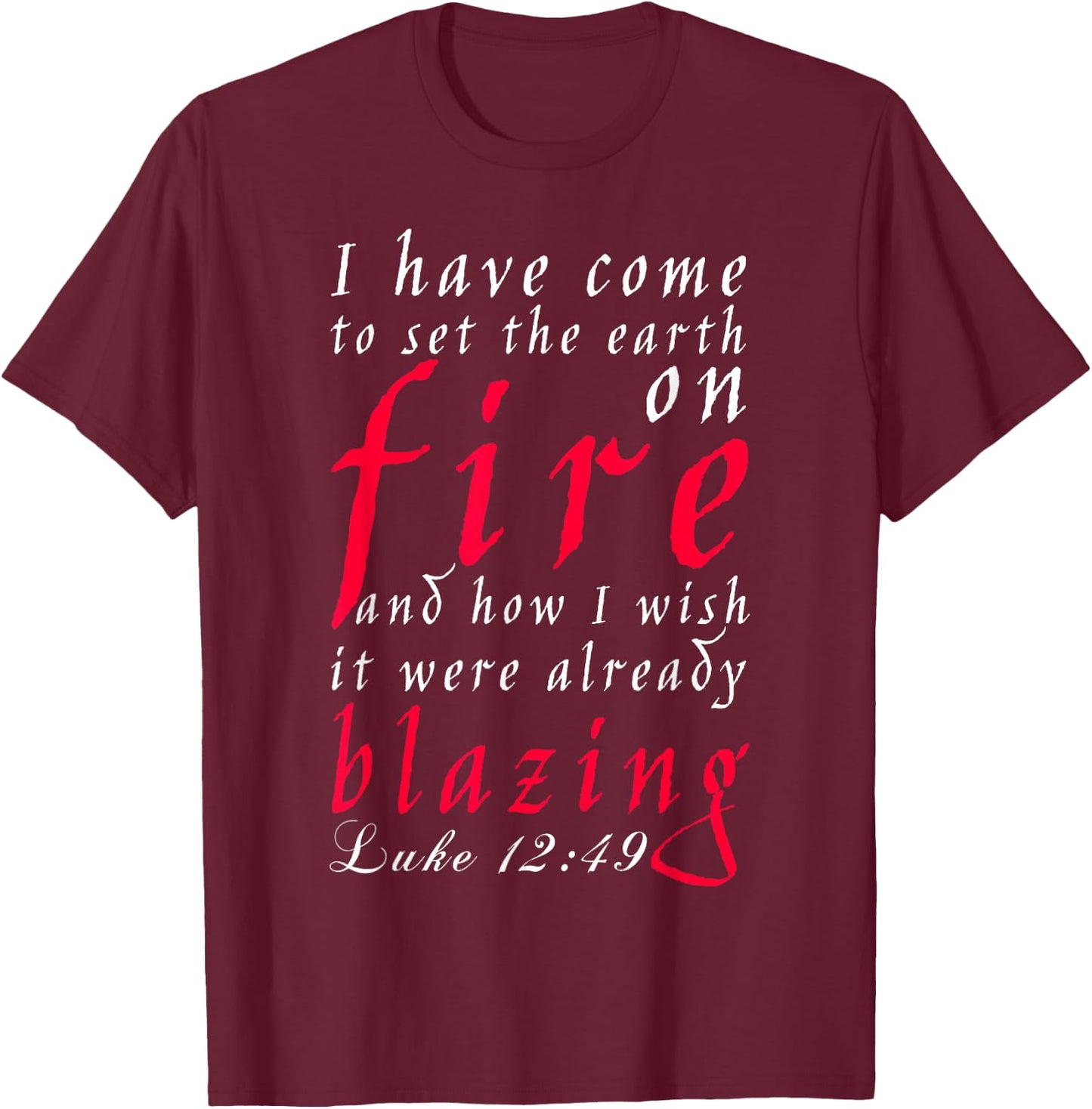 Luke Chapter 12 Verse 49, New American Bible T-Shirt - T-Shirt | Maroon