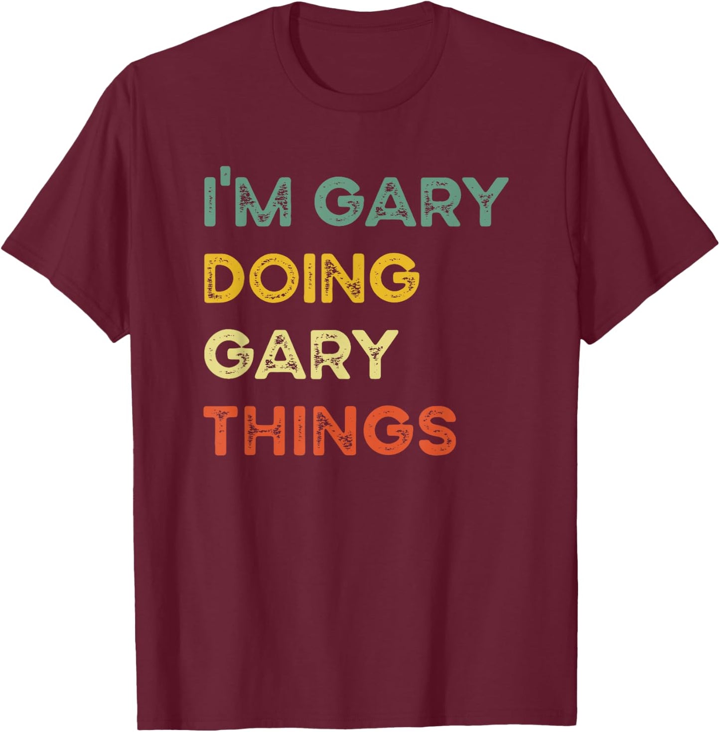 I'm Gary Doing Gary Things Funny Christmas Idea T-Shirt - T-Shirt | Maroon