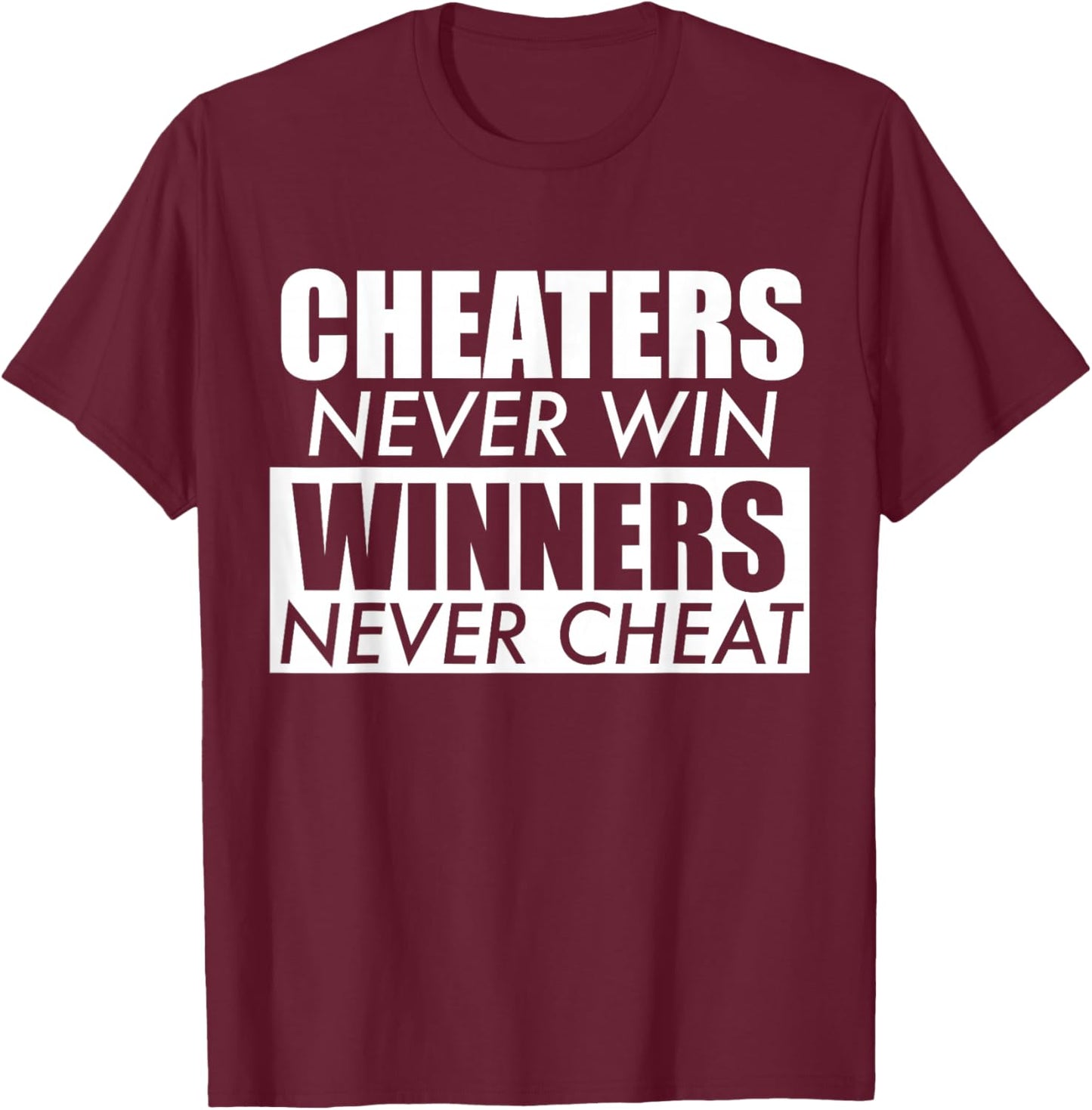 Cheaters Never Win Winners Never Cheat T-Shirt - T-Shirt | Maroon