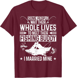 Fishing Buddies Husband Wife Marriage Some People Wait Their T-Shirt - T-Shirt | Maroon