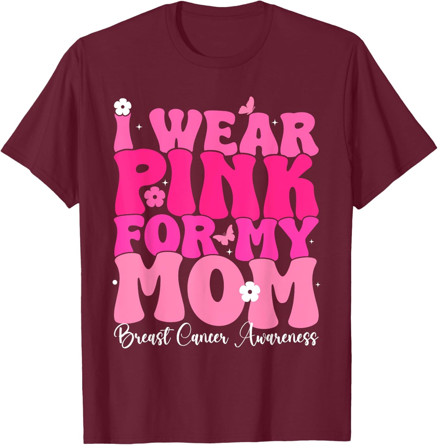 Groovy I Wear Pink For My Mom Breast Cancer Awareness T-Shirt - T-Shirt | Maroon