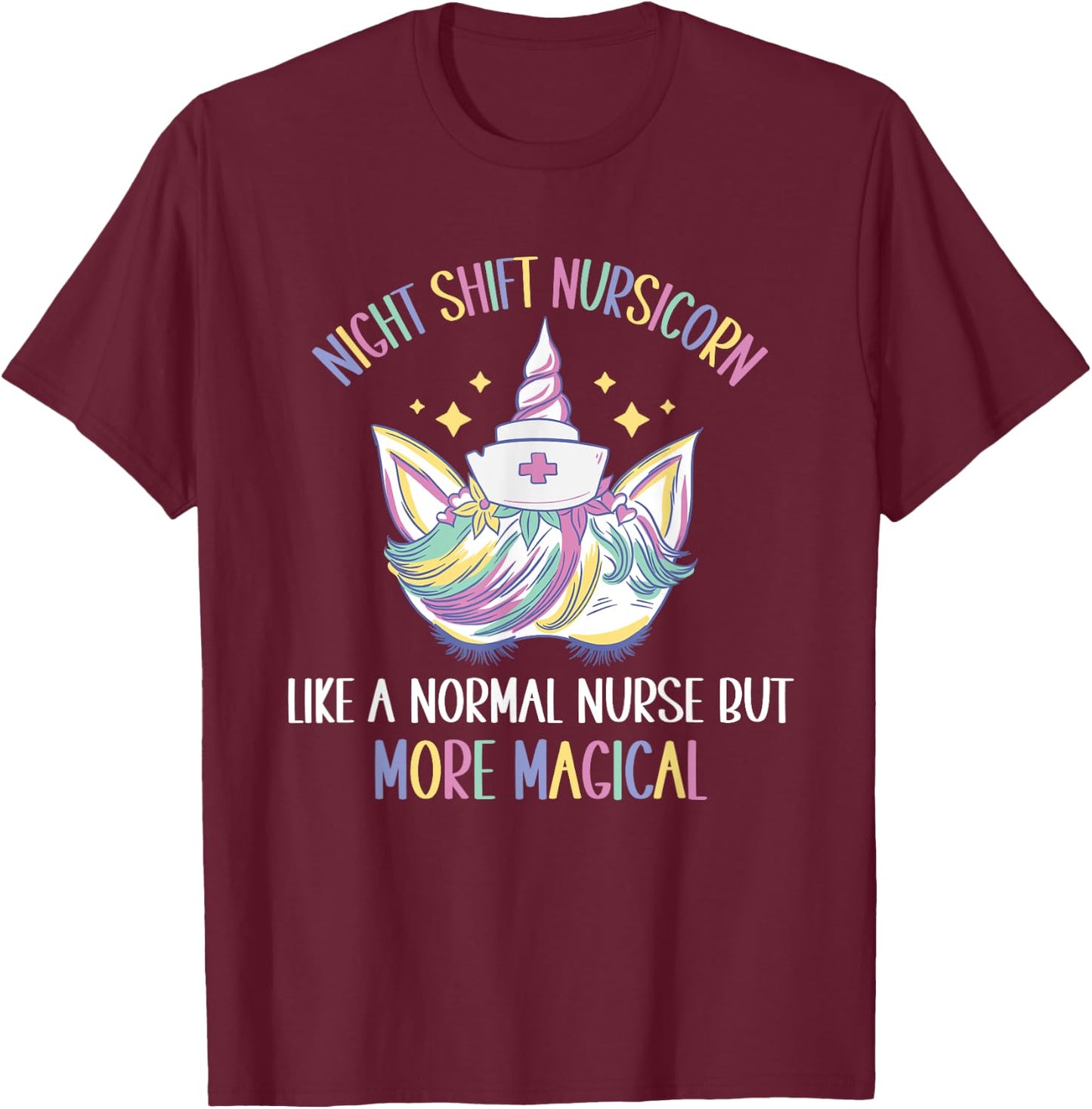 Night Shift Nursicorn like a normal Night Shift Nurse T-Shirt - T-Shirt | Maroon