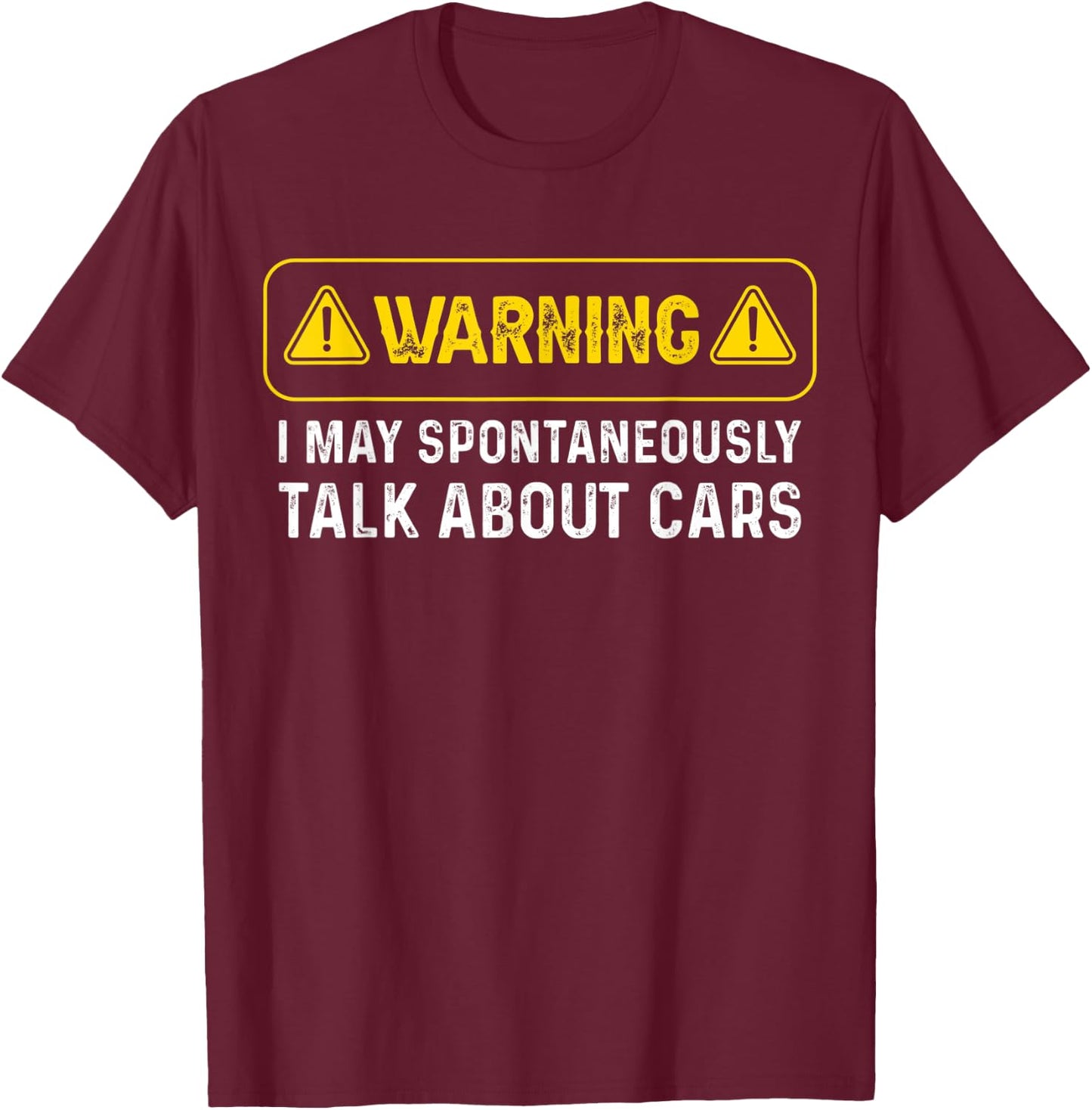 Warning I May spontaneously talk about Cars Funny Mechanic T-Shirt - T-Shirt | Maroon