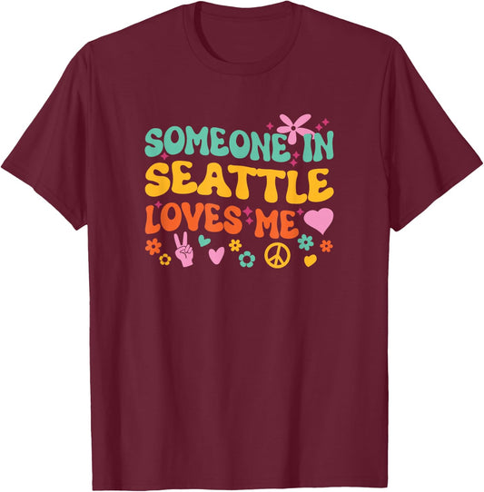 Someone In Seattle Loves Me T-Shirt - T-Shirt | Maroon