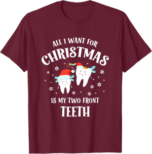 All I want for Christmas is My Two Front Teeth Funny Dentist T-Shirt - T-Shirt | Maroon