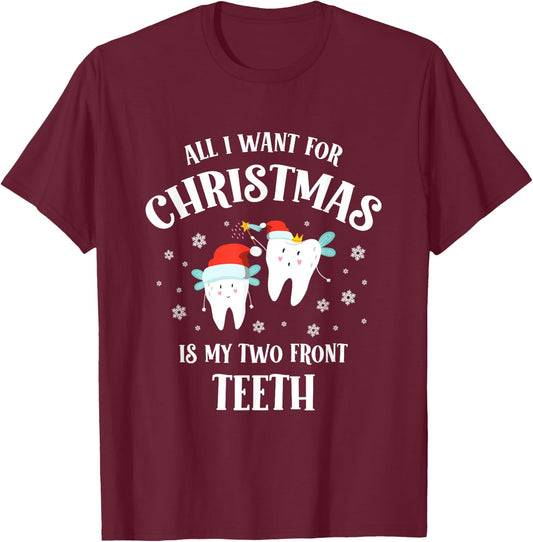 All I want for Christmas is My Two Front Teeth Funny Dentist T-Shirt - T-Shirt | Maroon