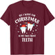 All I want for Christmas is My Two Front Teeth Funny Dentist T-Shirt - T-Shirt | Maroon