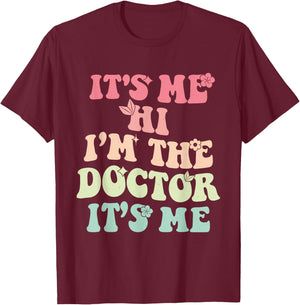 It's Me Hi I'm the Doctor It's Me Doctors Day 2023 Outfit T-Shirt - T-Shirt | Maroon