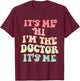 It's Me Hi I'm the Doctor It's Me Doctors Day 2023 Outfit T-Shirt - T-Shirt | Maroon