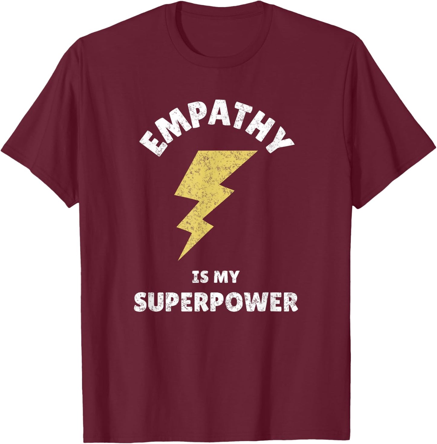 Empathy Is My Superpower Design For Empath Fans T-Shirt - T-Shirt | Maroon
