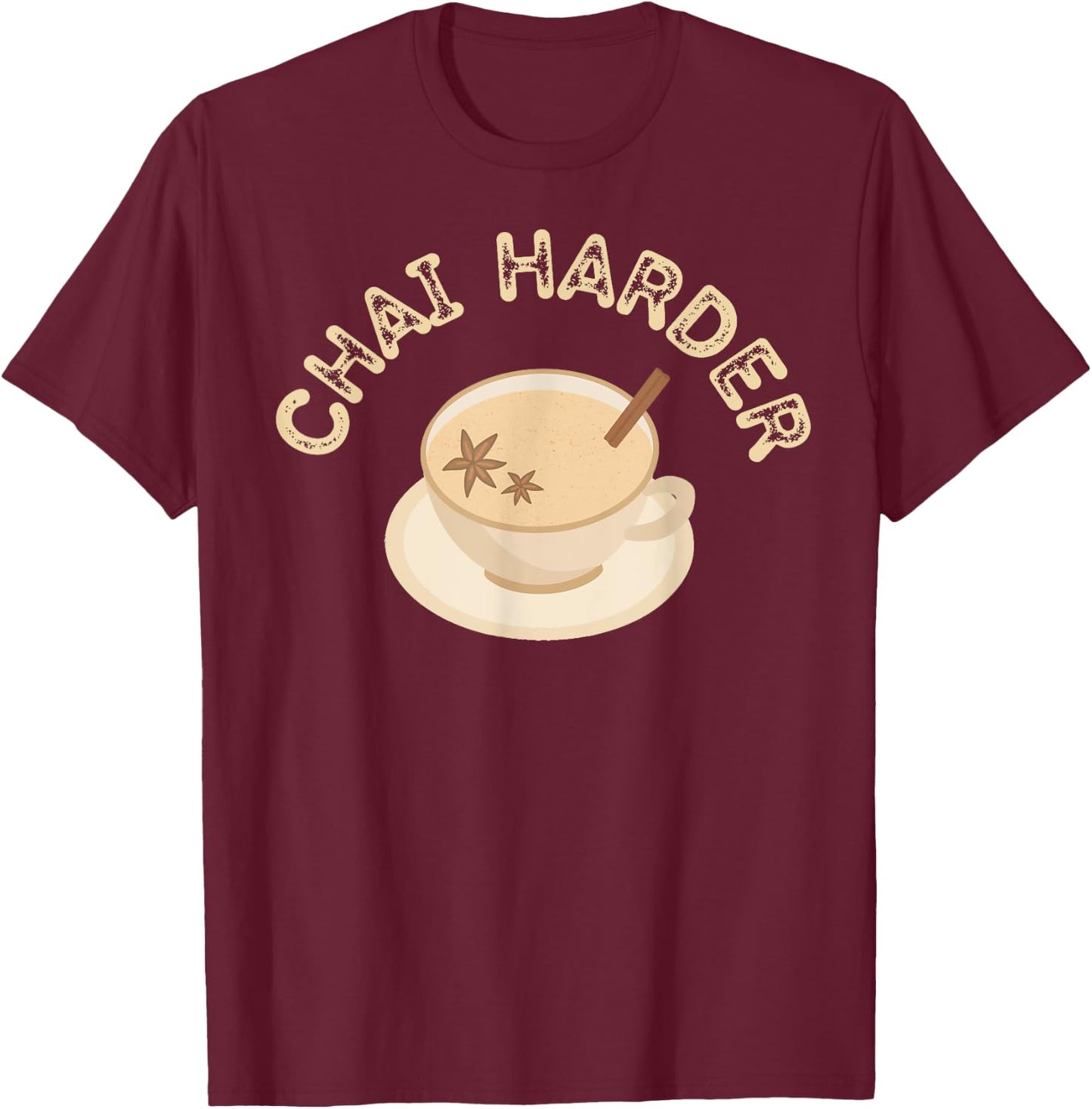 Funny Barista Chai Harder Chai Tea Latte Lover Joke Pun T-Shirt - T-Shirt | Maroon